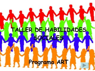 TALLER DE HABILIDADES SOCIALES Programa ART 