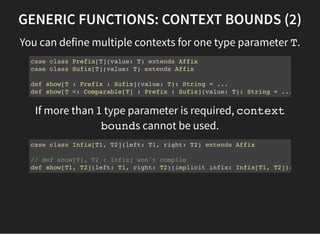 GENERIC FUNCTIONS: CONTEXT BOUNDS (2)
You can define multiple contexts for one type parameter T.
case class Prefix[T](valu...