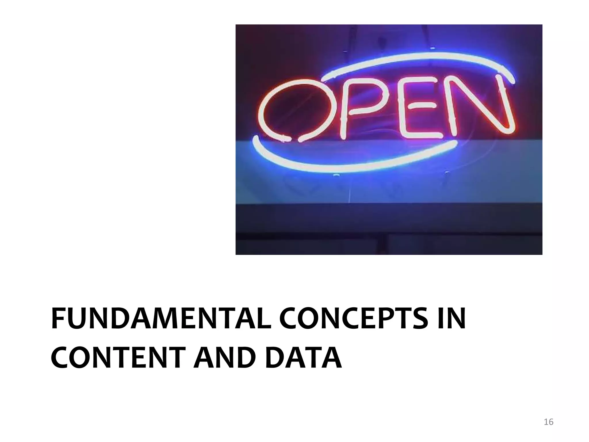 FUNDAMENTAL CONCEPTS IN 
CONTENT AND DATA 
16 
 