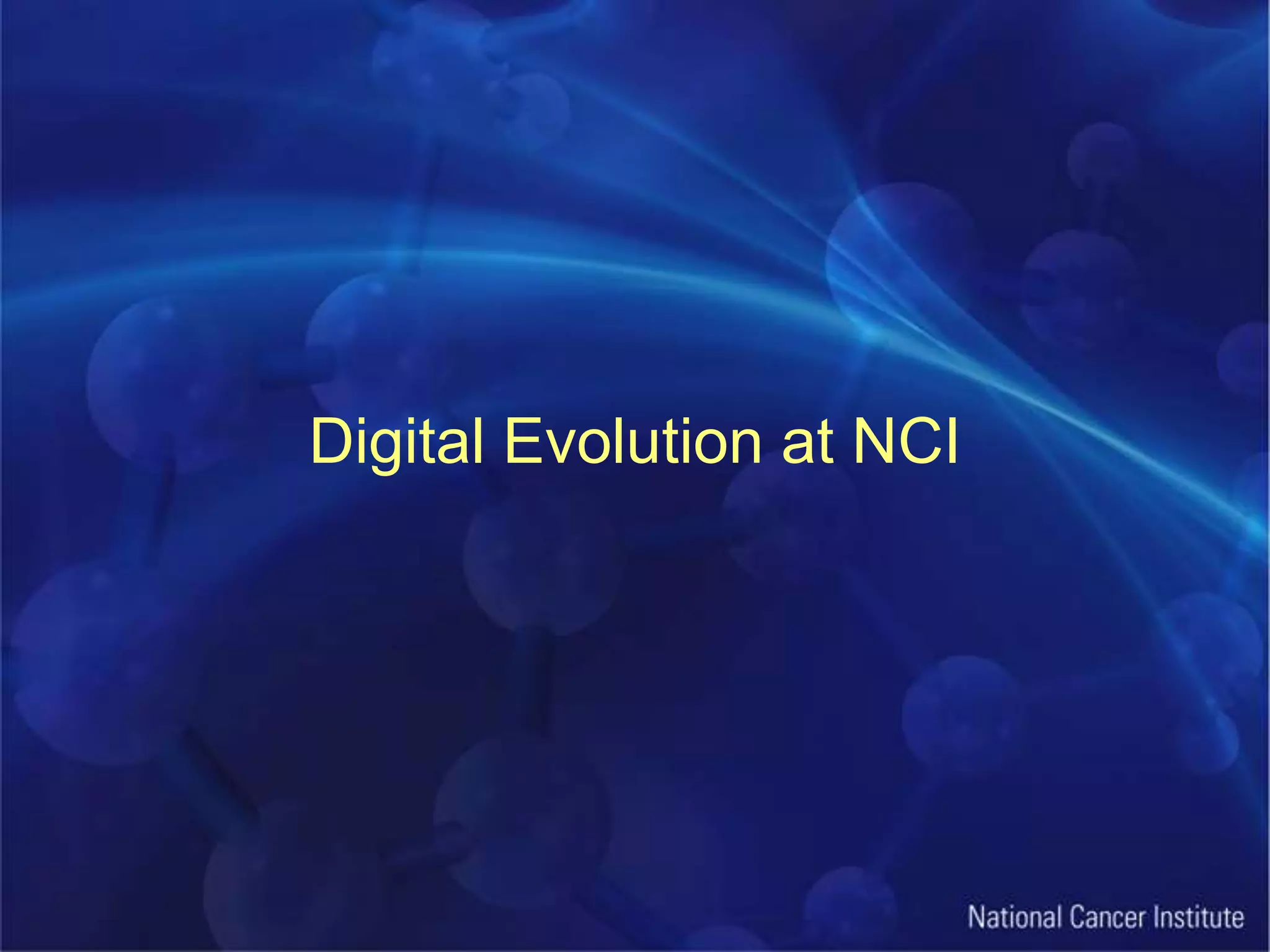 Digital Evolution at NCI