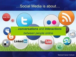 …Social Media is about……conversations and interactionsbetween people online 