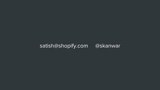 Building products that don't suck by Satish Kanwar of Shopfiy