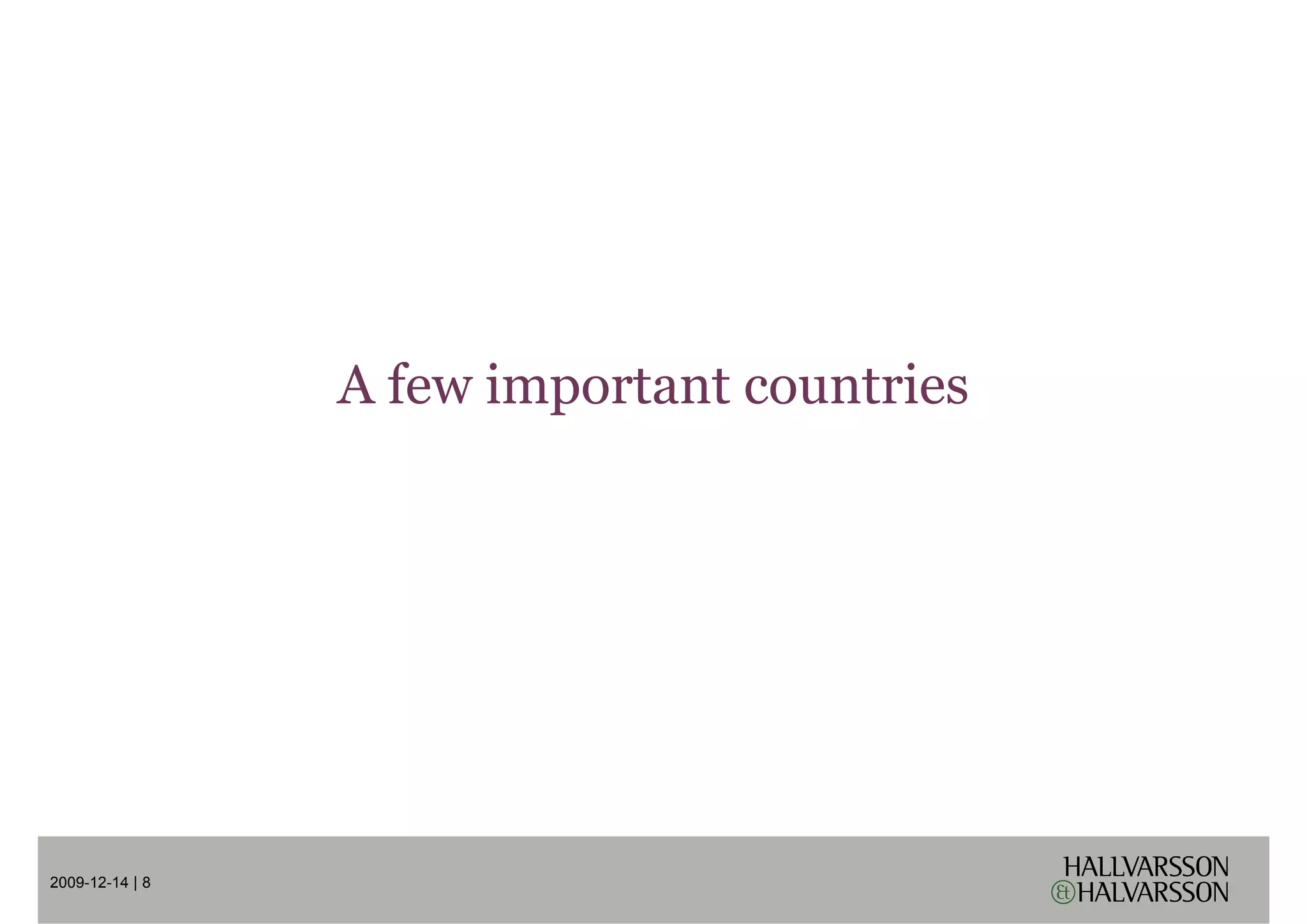 A few important countries
                         p




2009-12-14 | 8
 