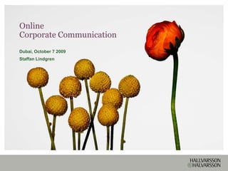 Online
Corporate Communication
Dubai, October 7 2009
Staffan Lindgren
 