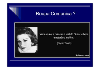 Roupa Comunica ?
 
