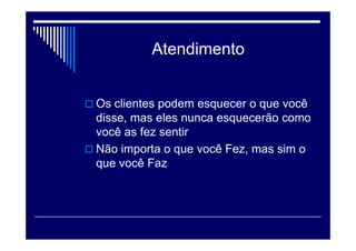 Planejamento
 Conheça o mercado que vai atuar
 Conheça onde você vai atuar - Pesquise
 Conheça as próprias aptidões. É compatível ?
 Seus pontos fortes e fracos.
 Suas necessidades de aprimoramento
 Seus vícios e defeitos
 Seus concorrentes, analisando quem faz o quê e como
está sendo bem-sucedido nisso.
 Preserve as suas características
 Evite a busca de ser aquilo que você não é.
 invista na COMPETÊNCIA - CONHECIMENTO
 