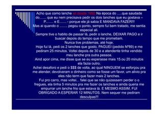 ATENDIMENTO
 Fazer a diferença para o cliente.
 O conceito do bom atendimento há muitos
anos vem sendo defendido, e é possível
encontrar vários livros que tratam sobre o
assunto, mas quando o assunto é bom
atendimento é preciso entender que é
necessário estabelecer padrões de
atendimento, para que não ocorra o
atendimento sem critérios.
 Expectativa dos clientes
 