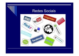 Redes Sociais
 