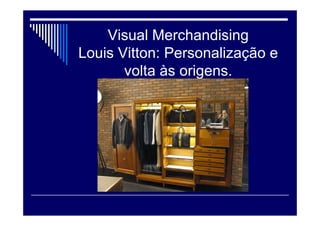 Vitrine
Algumas dicas para torná-las mais atraentes:
Escolha dos Produtos
Na hora de selecionar os produtos para expor na vitrine,
escolha as peças que sejam atraentes e motivem as
compras : produtos mais vendidos e o posicionamento
Atualização dos Produtos
 Os consumidores estão sempre em busca de novidades.
Quanto mais vezes você trocar os produtos expostos na
vitrine, mais peças serão divulgadas. O ideal é que as
peças sejam trocadas semanalmente . Paisagem
Datas Comerciais
 Aproveite as principais datas do varejo como Dia das
Mães, Dia dos Pais, Dia dos Namorados, Dia das
Crianças e Natal para criar decorações temáticas
 
