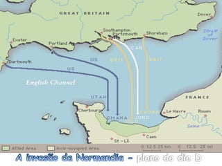 A invasão da Normandia - plano do dia D
