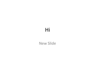 Hi

New Slide
 
