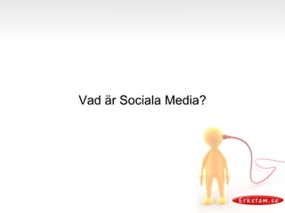 Vad är Sociala Media? 