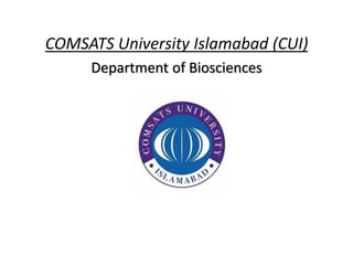COMSATS University Islamabad (CUI)
Department of Biosciences
 