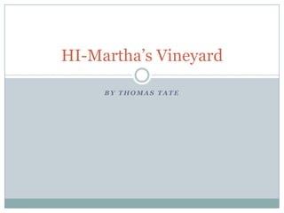 HI-Martha’s Vineyard
BY THOMAS TATE

 