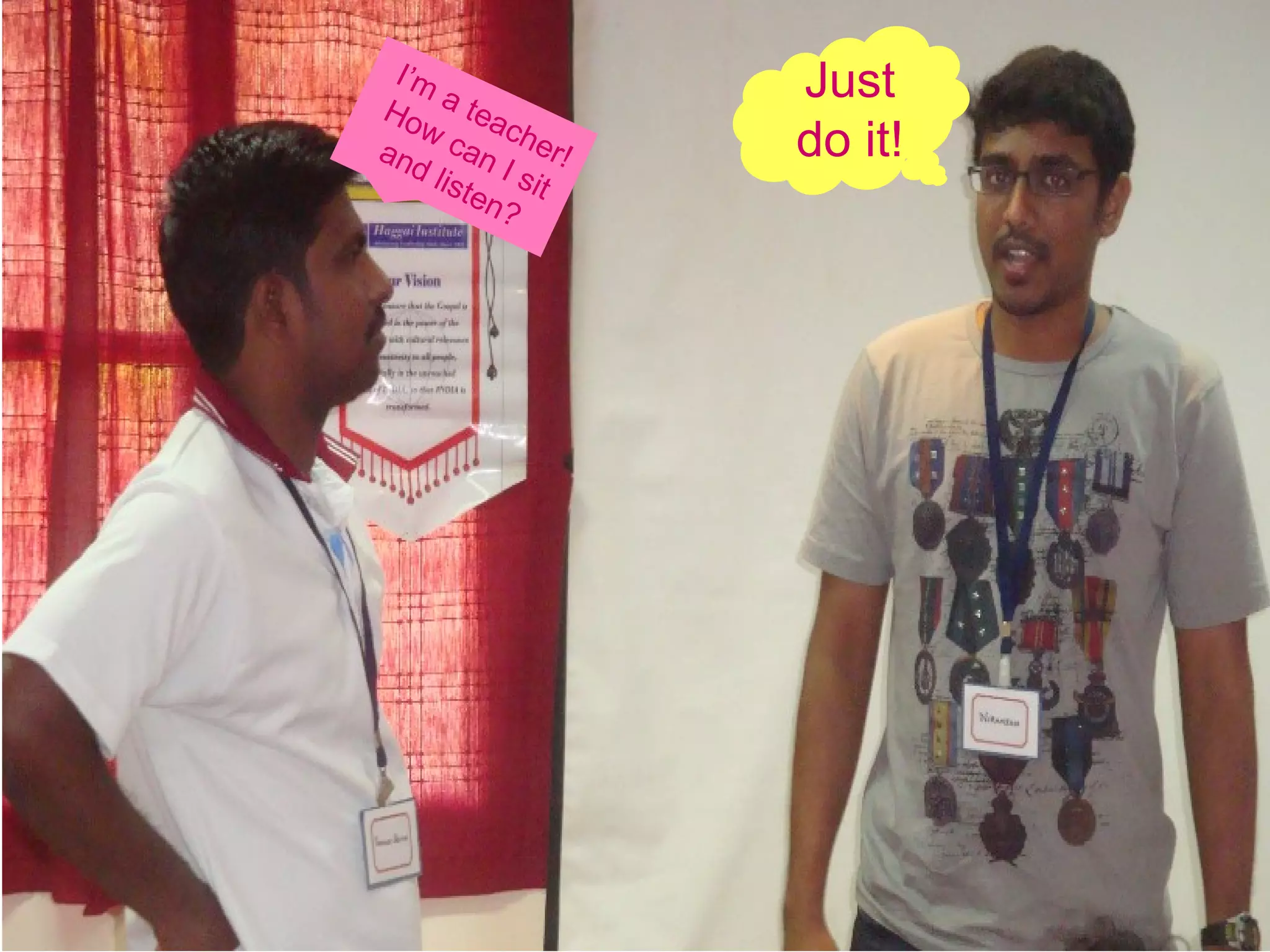 I’m a teacher! How can I sit and listen? Just do it! 