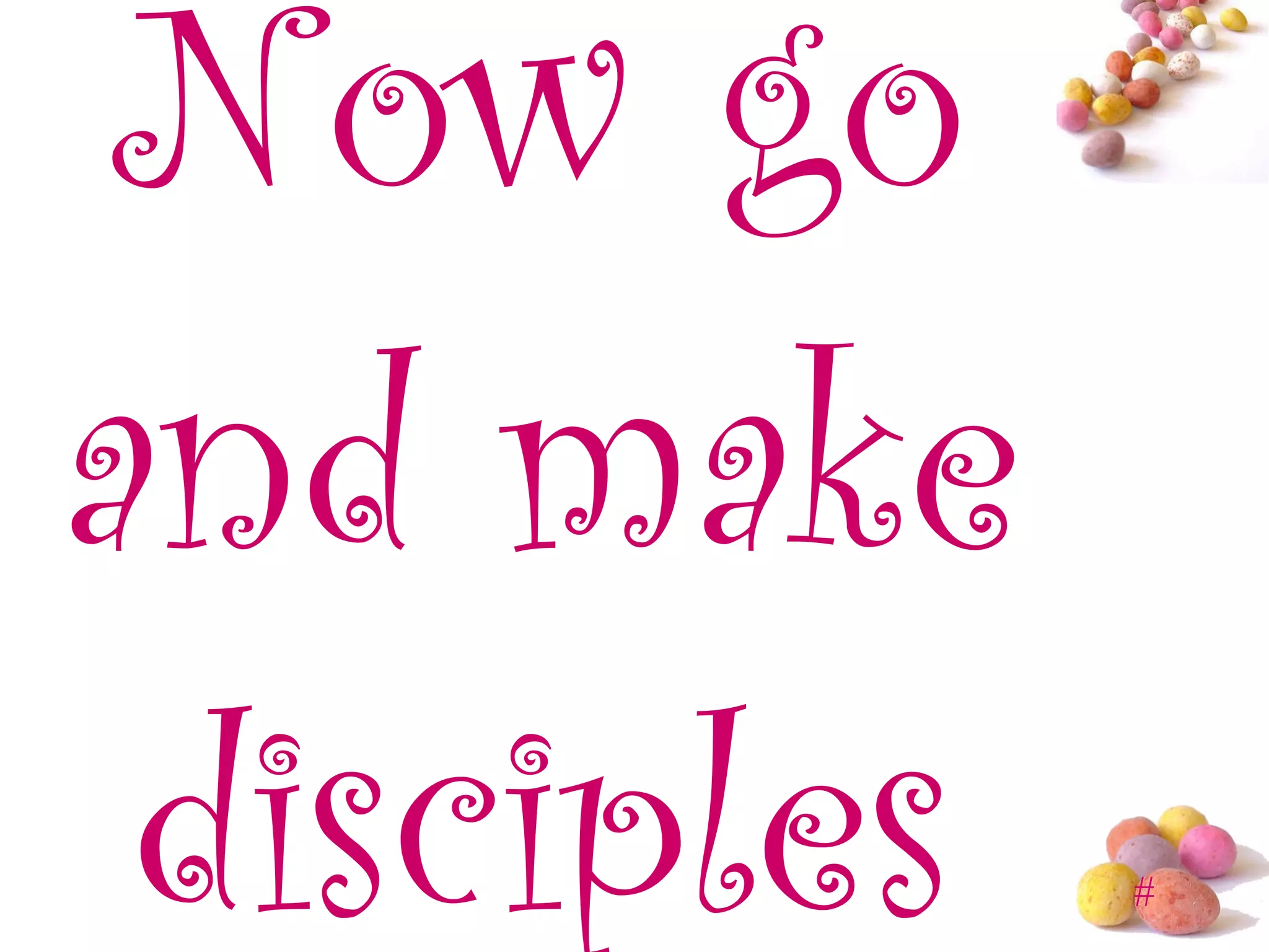 Now go and make disciples 