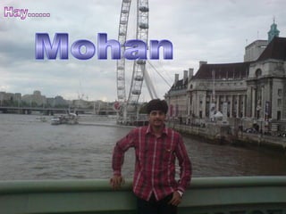 Mohan Hay...... 