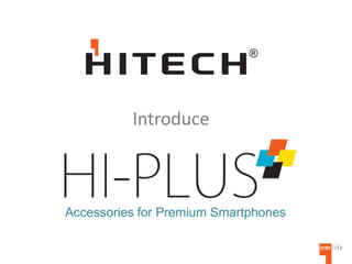 Introduce
Accessories for Premium Smartphones
 