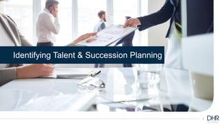 5
Identifying Talent & Succession Planning
 
