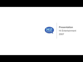 Presentation Hi Entertainment 2007 
