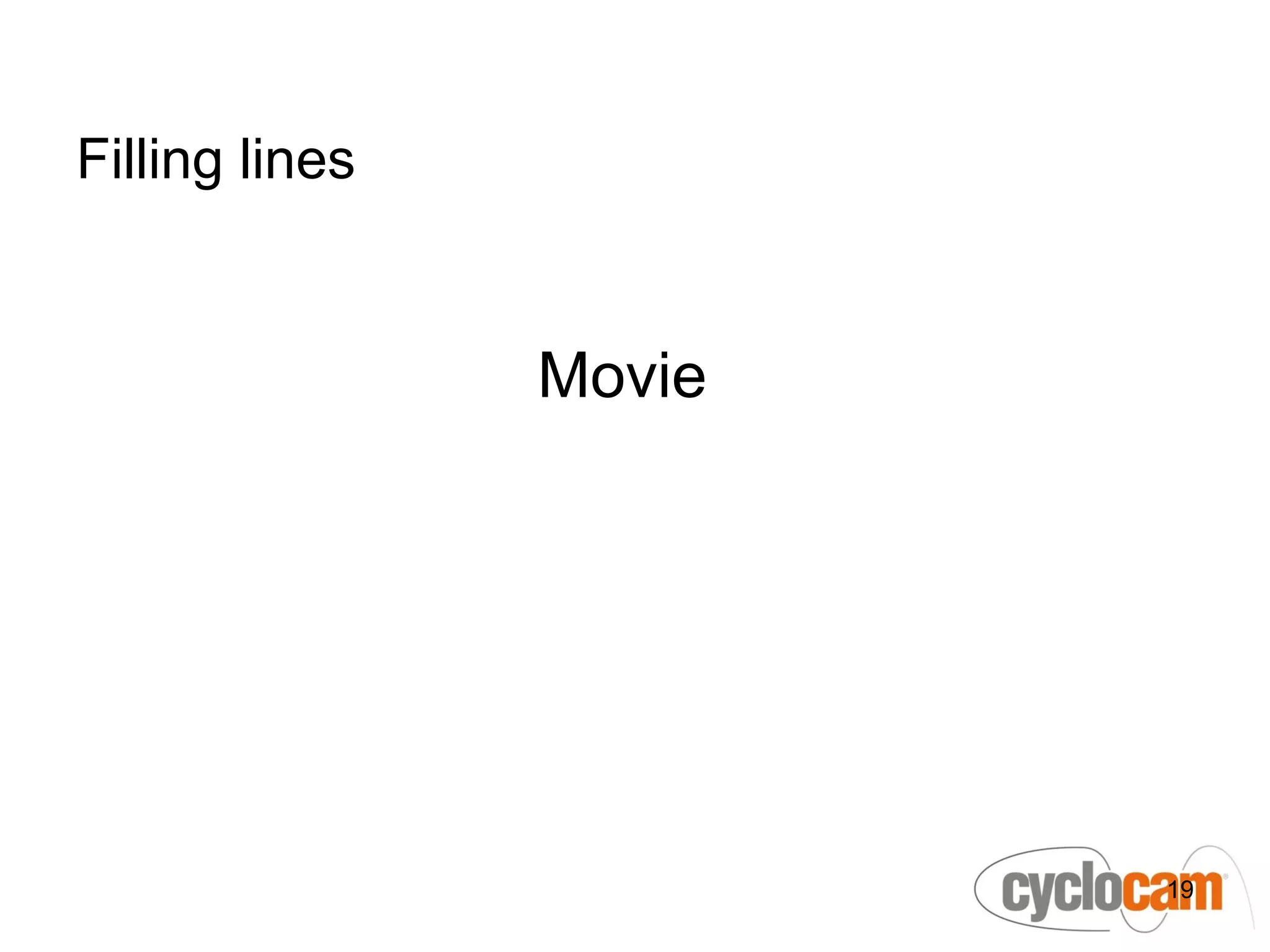 Filling lines


                Movie




                        19
 
