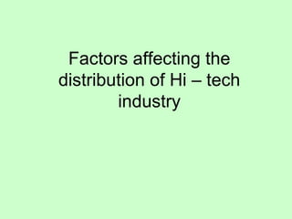 Factors affecting the distribution of Hi – tech industry 