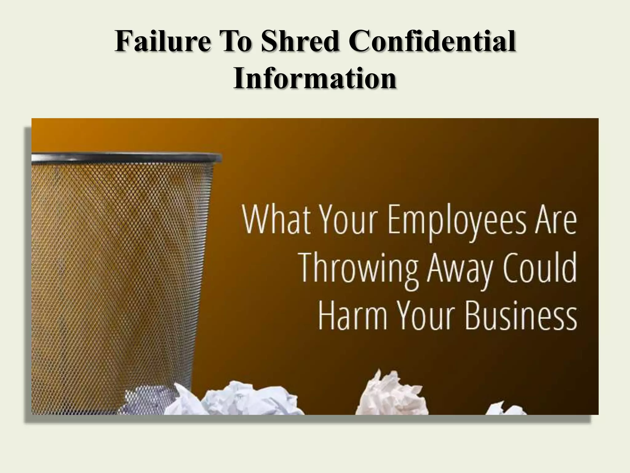 Failure To Shred Confidential
Information
 