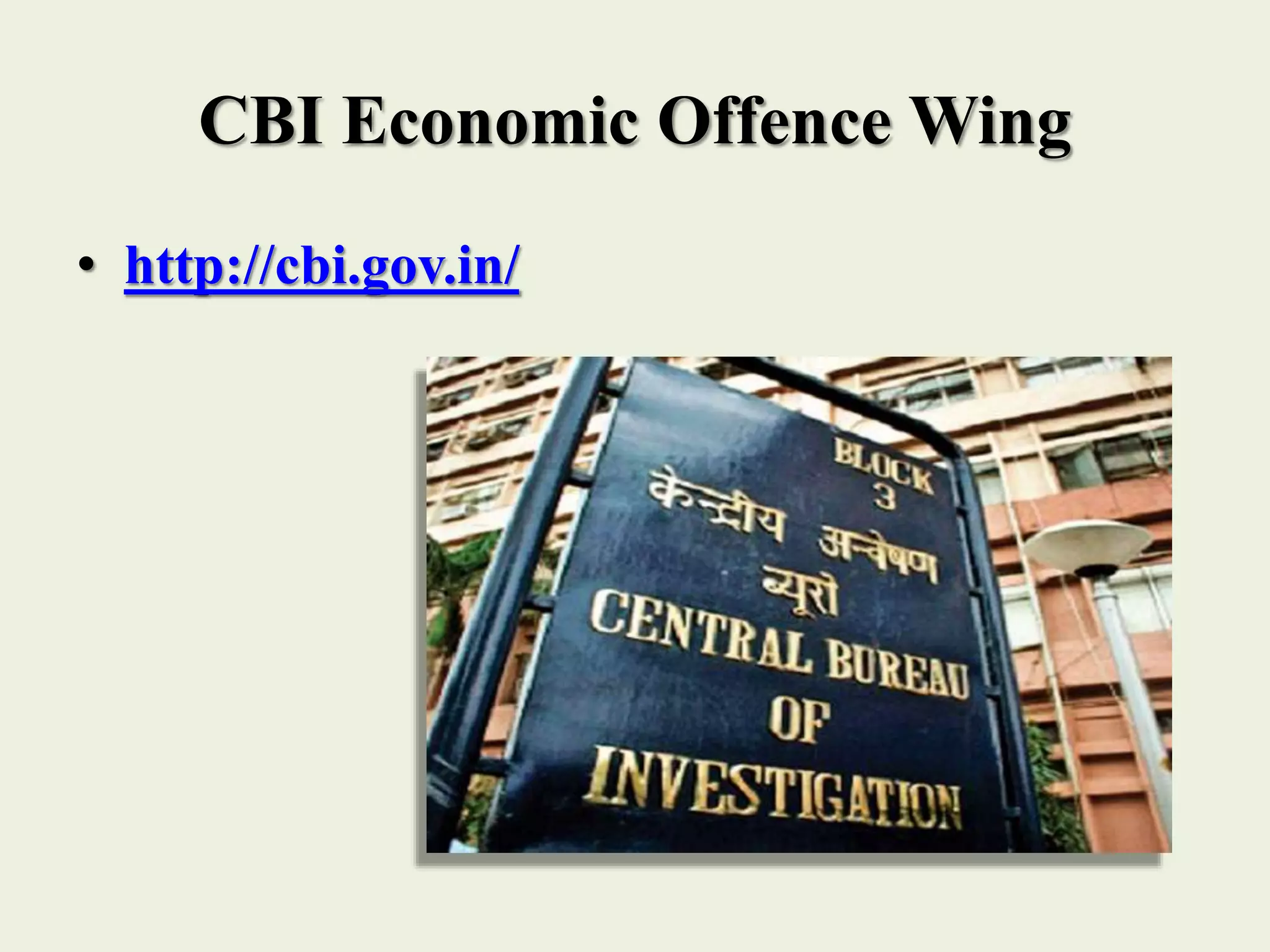 CBI Economic Offence Wing
• http://cbi.gov.in/
 