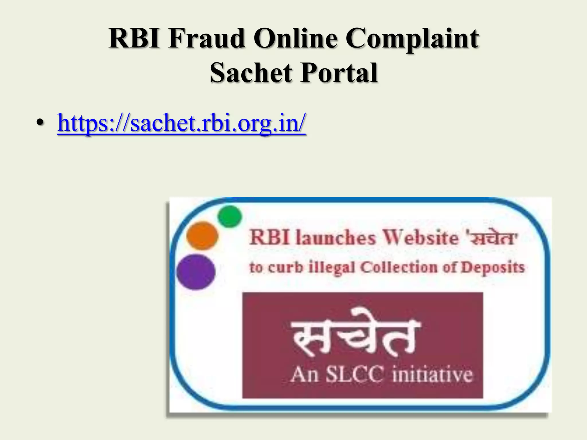 RBI Fraud Online Complaint
Sachet Portal
• https://sachet.rbi.org.in/
 