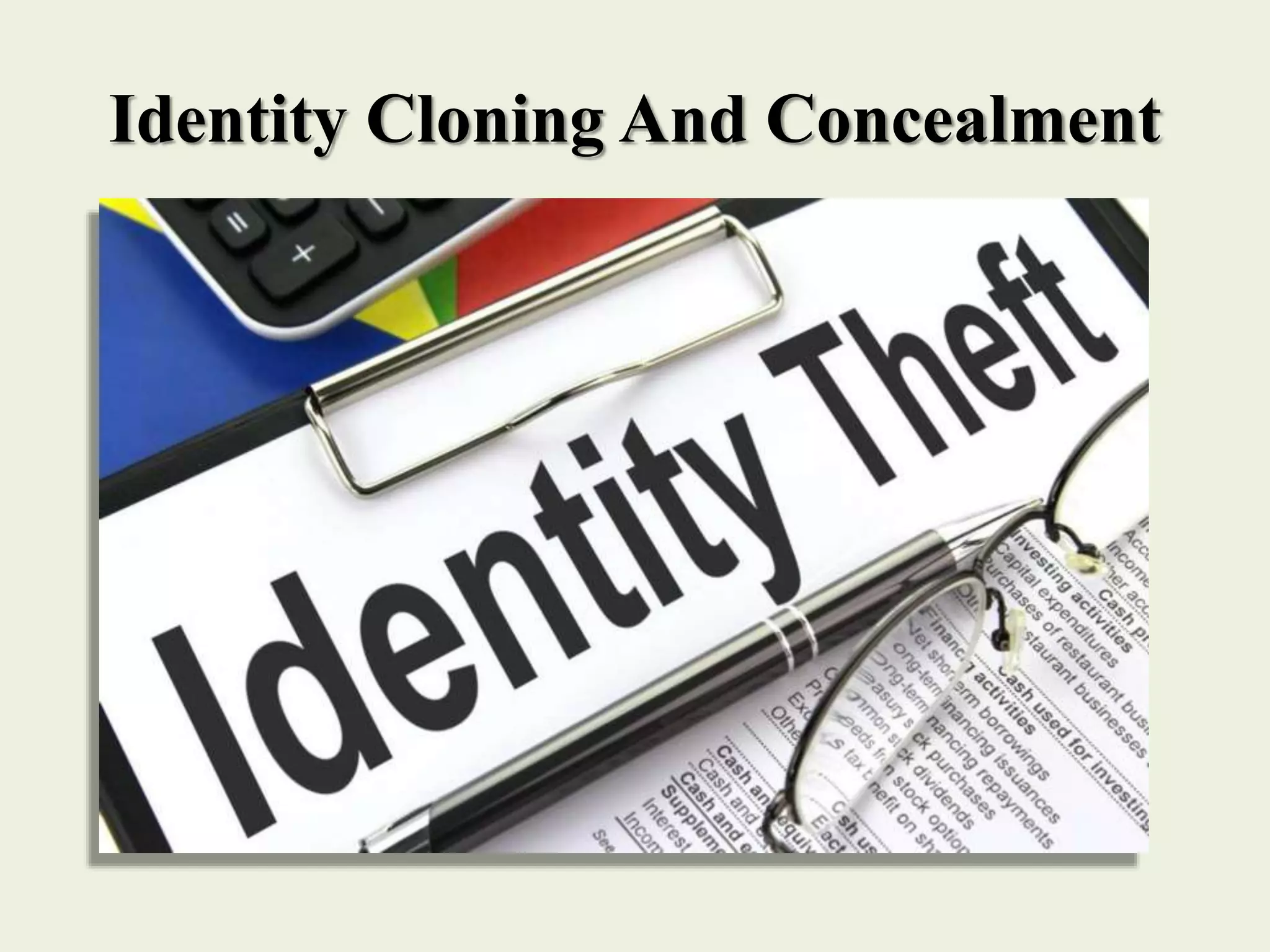 Identity Cloning And Concealment
 