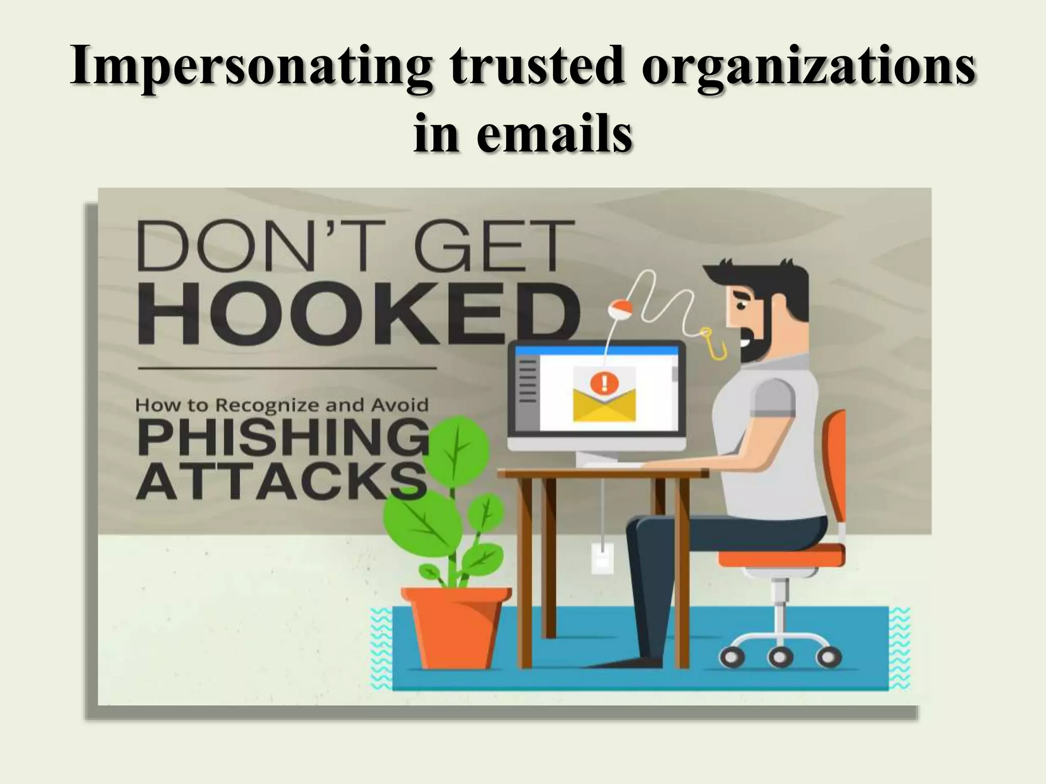 Impersonating trusted organizations
in emails
 