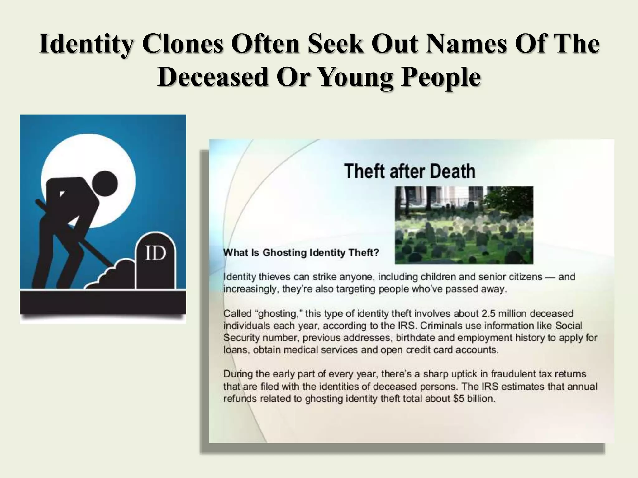 Identity Clones Often Seek Out Names Of The
Deceased Or Young People
 