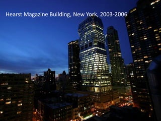 Hearst Magazine Building, New York, 2003-2006

 