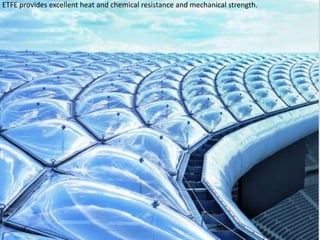 ETFE provides excellent heat and chemical resistance and mechanical strength.

 
