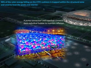 90% of the solar energy falling on the ETFE cushions is trapped within the structural zone
and used to heat the pools and interior.

A pump connection and manifold connects
each individual bubble to maintain inflation.

 