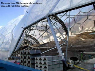 The more than 800 hexagon elements are
covered by air filled cushions

 