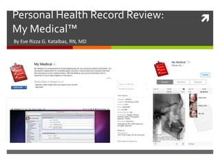 Personal Health Record Review:
My Medical™
By Eve Rizza G. Katalbas, RN, MD
 
