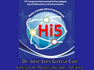 Hi5 Dr. José Luis García Cué Colegio de Postgraduados, México 