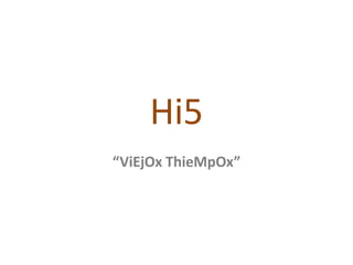 Hi5
“ViEjOx ThieMpOx”
 