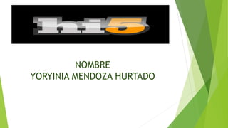 NOMBRE
YORYINIA MENDOZA HURTADO
 