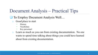 Document Analysis – Practical Tips
 To Employ Document Analysis Well…
o Good place to start
• History
• Vocabulary
• Key personnel
o Learn as much as you can from existing documentation. No one
wants to spend time talking about things you could have learned
about from existing documentation.
© 2015 JOHN WILEY & SONS. ALL RIGHTS RESERVED. 31
 