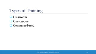 Types of Training
 Classroom
 One-on-one
 Computer-based
© 2015 JOHN WILEY & SONS. ALL RIGHTS RESERVED. 28
 