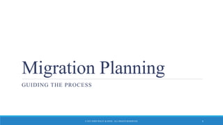 Migration Planning
GUIDING THE PROCESS
© 2015 JOHN WILEY & SONS. ALL RIGHTS RESERVED. 6
 