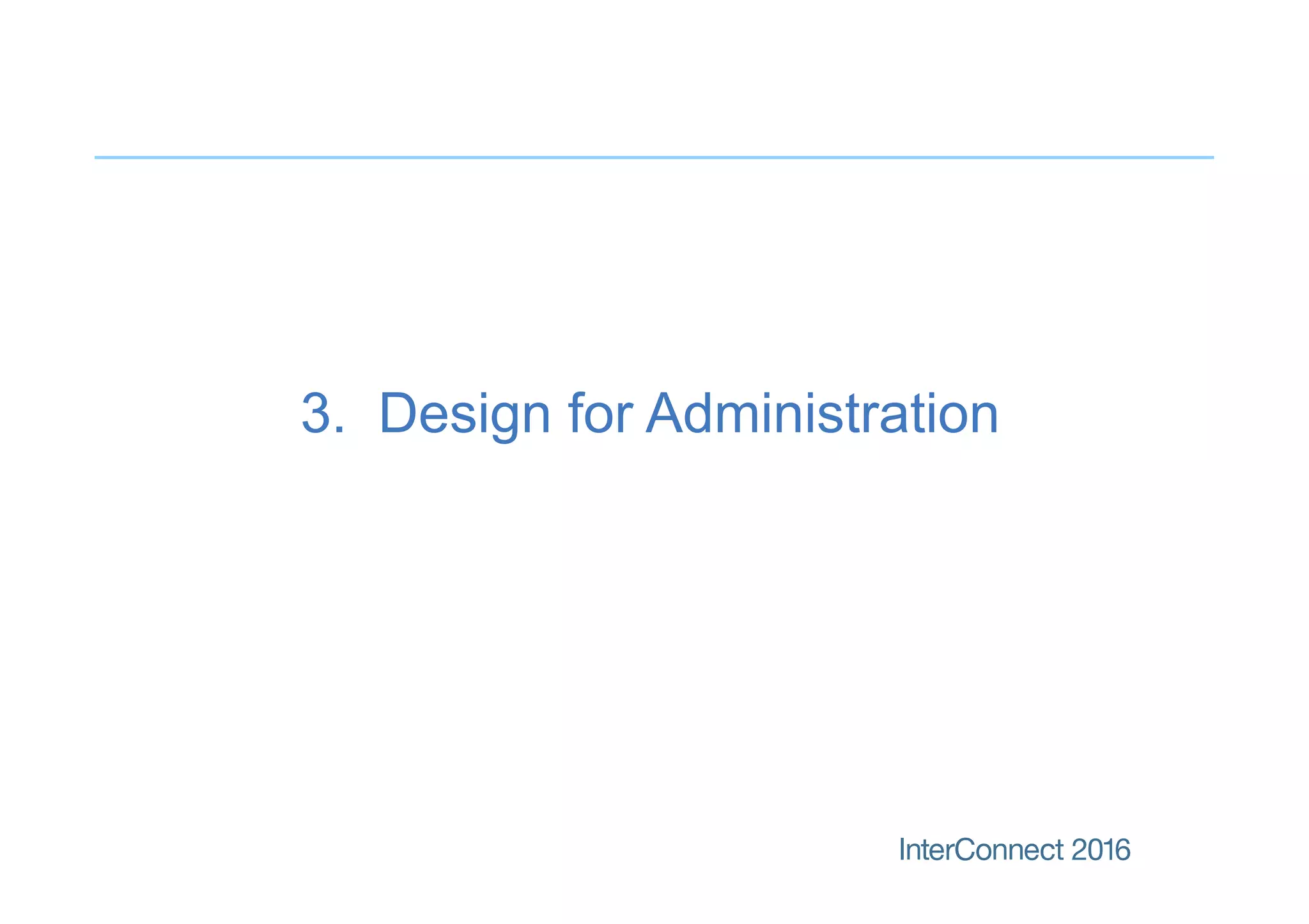 3. Design for Administration
 