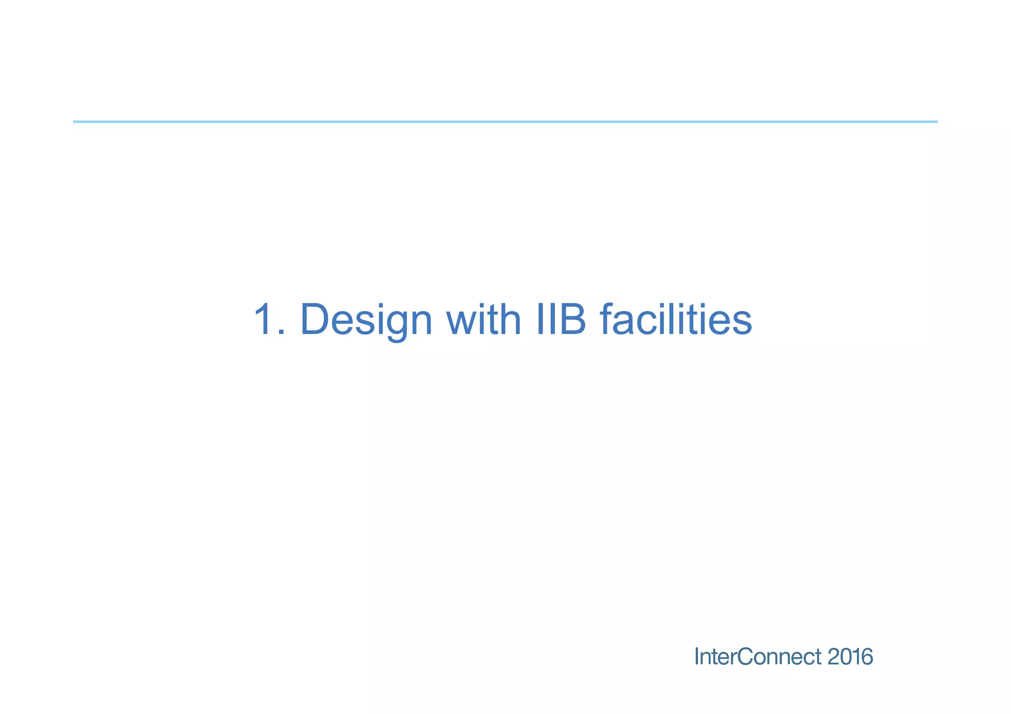 1. Design with IIB facilities
 