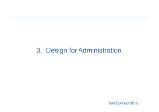 3. Design for Administration
 