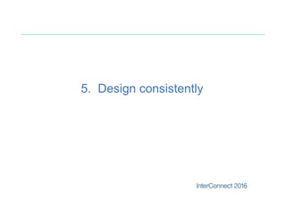 5. Design consistently
 
