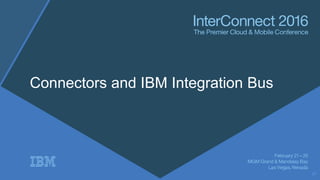Connectors and IBM Integration Bus
21
 