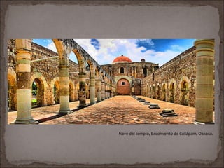 Nave del templo, Exconvento de Cuilápam, Oaxaca.
 