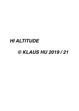 HI ALTITUDE
© KLAUS HU 2019 / 21
 